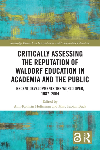 Book cover of: Critically Assessing the Reputation of Waldorf Education in Academia and the Public: Recent Developments the World Over, 1987–2004