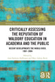 Book cover of: Critically Assessing the Reputation of Waldorf Education in Academia and the Public: Recent Developments the World Over, 1987–2004