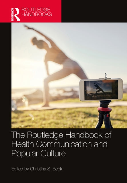 Book cover of: Routledge Handbook of Health Communication and Popular Culture. By: Christina S. Beck
