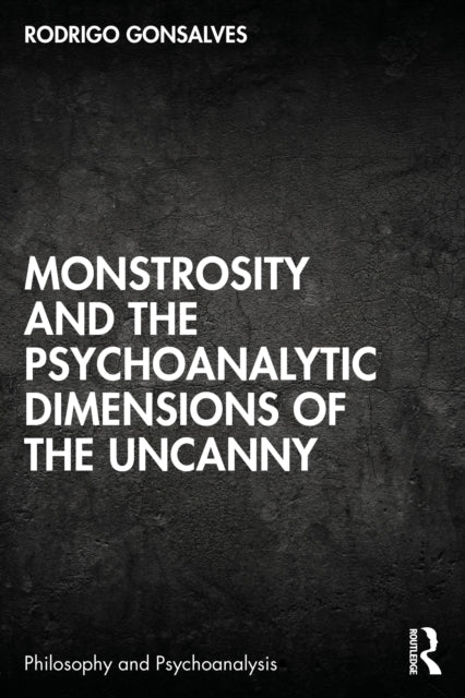 Book cover of: Monstrosity and the Psychoanalytic Dimensions of the Uncanny