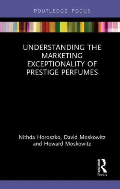 Book cover of: Understanding the Marketing Exceptionality of Prestige Perfumes. By: Nithda Horoszko
