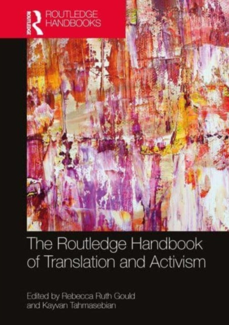 Book cover of: Routledge Handbook of Translation and Activism. By: Rebecca Ruth Gould