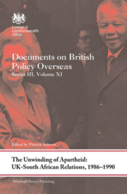 Book cover of: Unwinding of Apartheid: UK-South African Relations, 1986-1990. By: Patrick Salmon