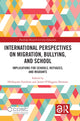 Book cover of: International Perspectives on Migration, Bullying, and School
