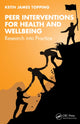 Book cover of: Peer Interventions for Health and Wellbeing. By: Keith James Topping