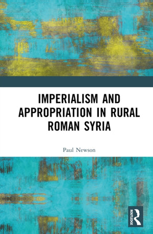 Imperialism and Appropriation in Rural Roman Syria