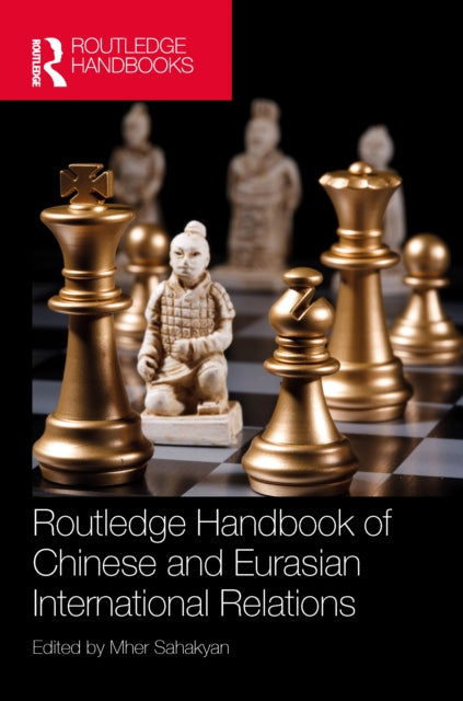 Book cover of: Routledge Handbook of Chinese and Eurasian International Relations