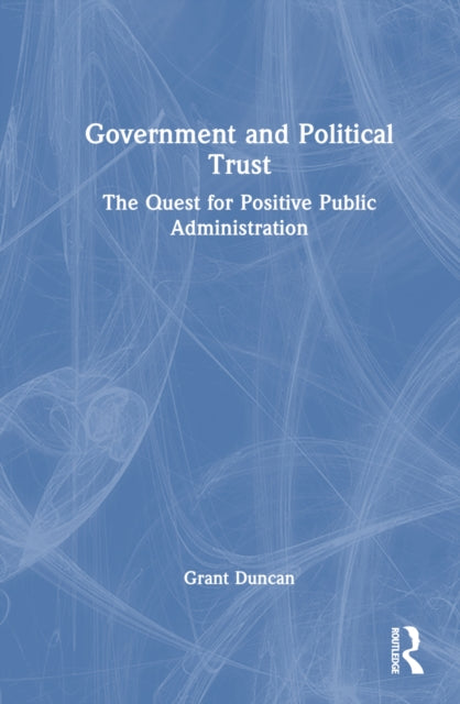 Book cover of: Government and Political Trust. By: Grant Duncan