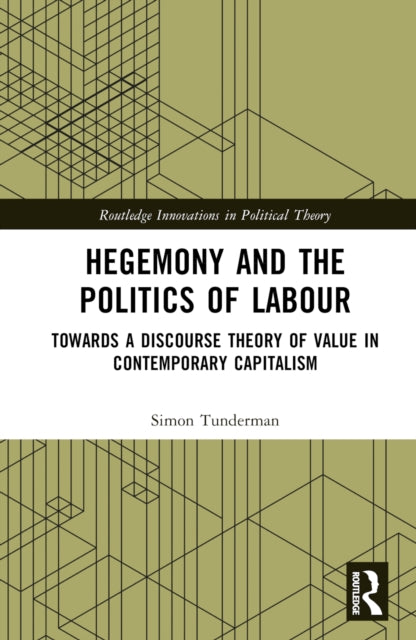 Book cover of: Hegemony and the Politics of Labour. By: Simon Tunderman