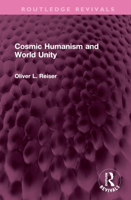 Book cover of: Cosmic Humanism and World Unity. By: Oliver L. Reiser
