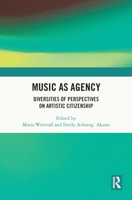 Book cover of: Music as Agency. By: Emily Achieng' Akuno
