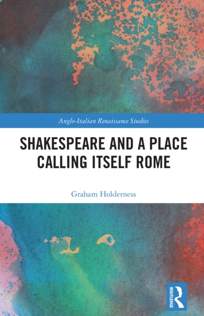 Book cover of: Shakespeare and a Place Calling Itself Rome