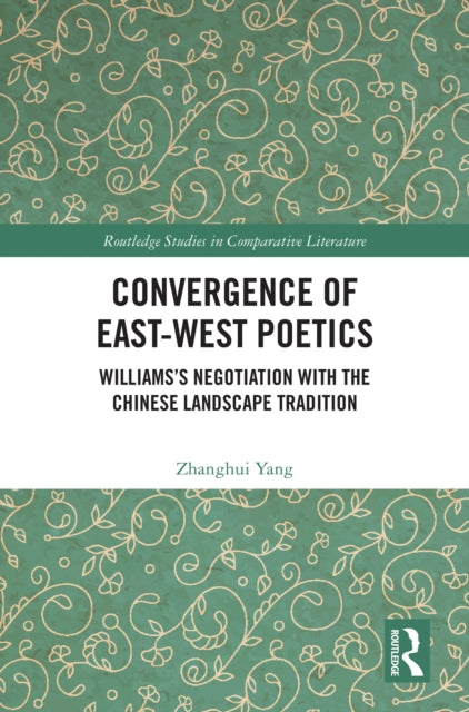 Book cover of: Convergence of East-West Poetics. By: Zhanghui Yang