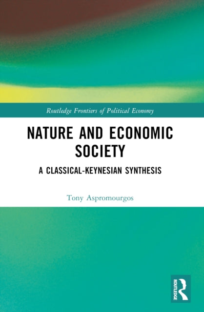 Book cover of: Nature and Economic Society. By: Tony Aspromourgos