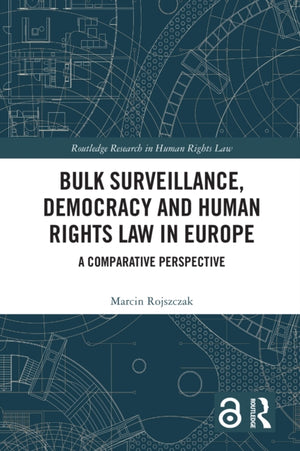 Bulk Surveillance, Democracy and Human Rights Law in Europe