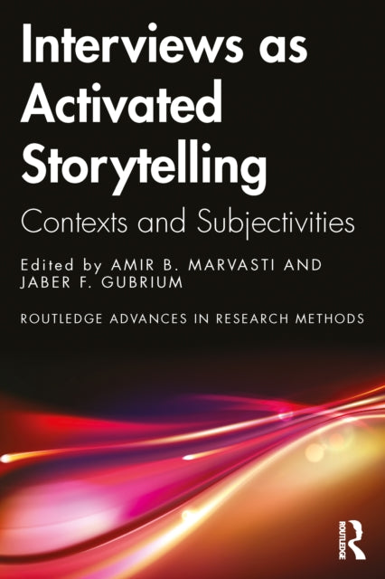 Book cover of: Interviews as Activated Storytelling. By: Amir B. Marvasti