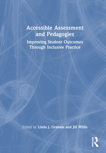Book cover of: Accessible Assessment and Pedagogies. By: Linda J. Graham