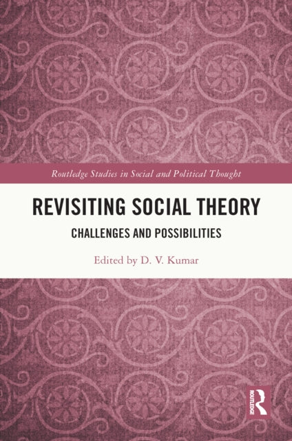 Book cover of: Revisiting Social Theory. By: D. V. Kumar