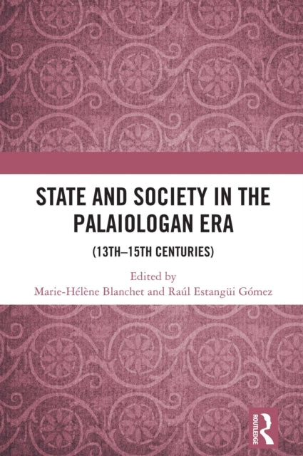 Book cover of: State and Society in the Palaiologan Era. By: Marie-Hélène Blanchet