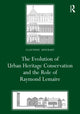 Book cover of: Evolution of Urban Heritage Conservation and the Role of Raymond Lemaire. By: Claudine Houbart