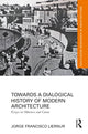 Book cover of: Towards a Dialogical History of Modern Architecture. By: Jorge Francisco Liernur