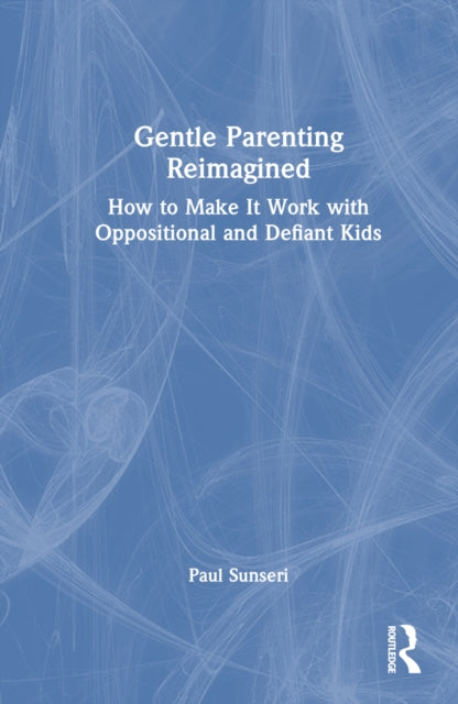 Book cover of: Gentle Parenting Reimagined. By: Paul Sunseri
