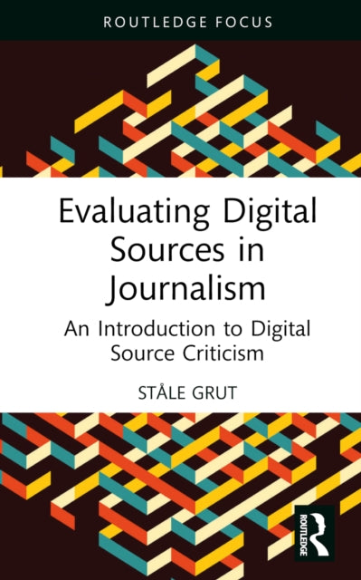 Book cover of: Evaluating Digital Sources in Journalism. By: Ståle Grut