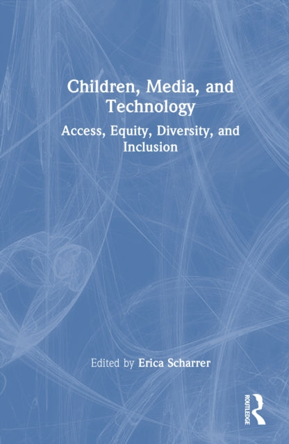 Book cover of: Children, Media, and Technology. By: Erica Scharrer