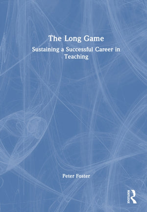 Long Game: Sustaining a Successful Career in Teaching