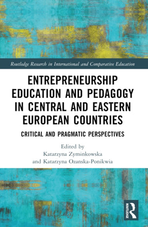 Entrepreneurship Education and Pedagogy in Central and Eastern European Countries