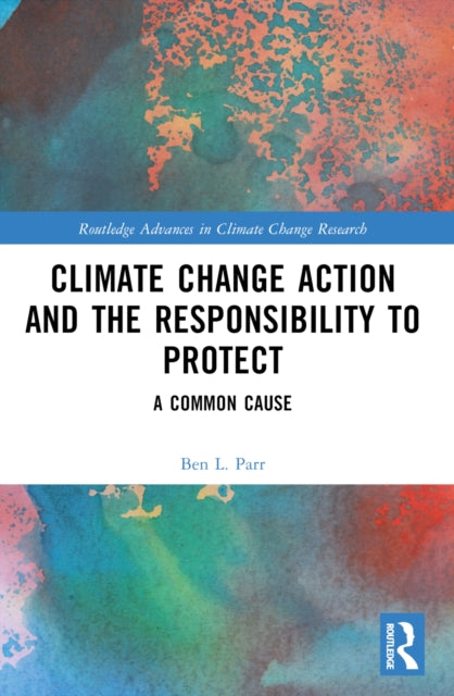 Book cover of: Climate Change Action and the Responsibility to Protect. By: Ben L. Parr
