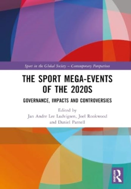 Book cover of: Sport Mega-Events of the 2020s. By: Jan Andre Lee Ludvigsen