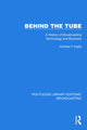 Book cover of: Behind the Tube. By: Andrew F. Inglis