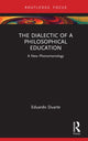 Book cover of: Dialectic of a Philosophical Education. By: Eduardo M. Duarte Bono
