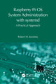 Book cover of: Raspberry Pi OS System Administration with systemd. By: Robert M. Koretsky