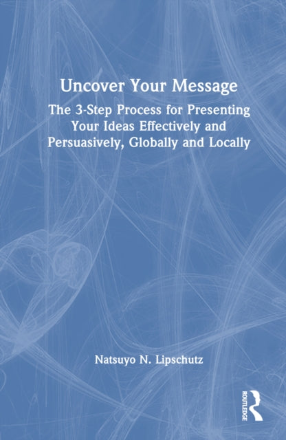 Book cover of: Uncover Your Message. By: Natsuyo N. Lipschutz