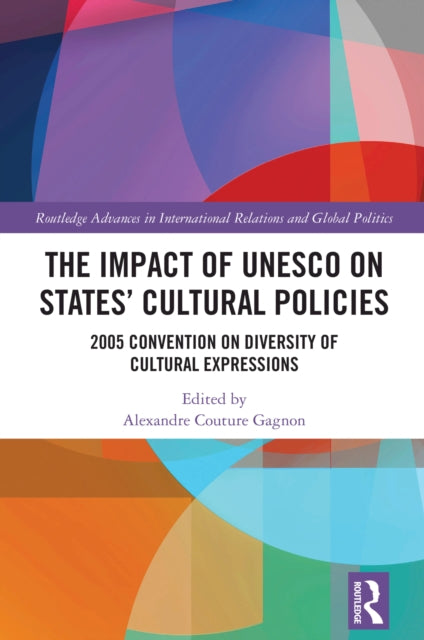 Book cover of: Impact of UNESCO on States' Cultural Policies. By: Alexandre Couture Gagnon