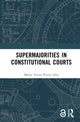 Book cover of: Supermajorities in Constitutional Courts