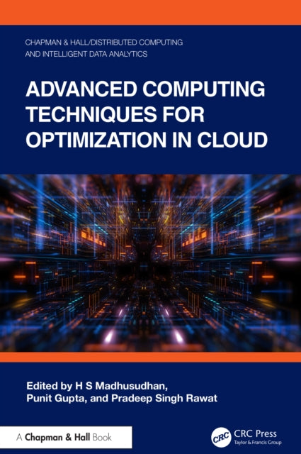 Book cover of: Advanced Computing Techniques for Optimization in Cloud. By: H. S. Madhusudhan