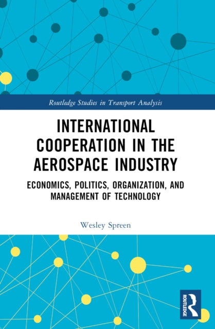Book cover of: International Cooperation in the Aerospace Industry. By: Wesley E. Spreen