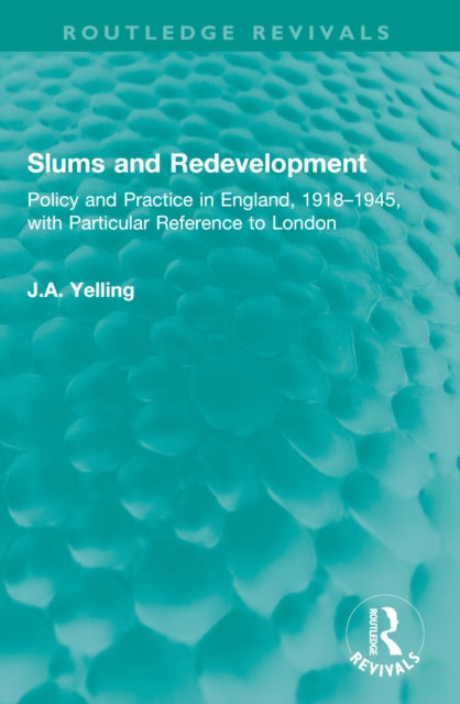 Book cover of: Slums and Redevelopment. By: J. A. Yelling