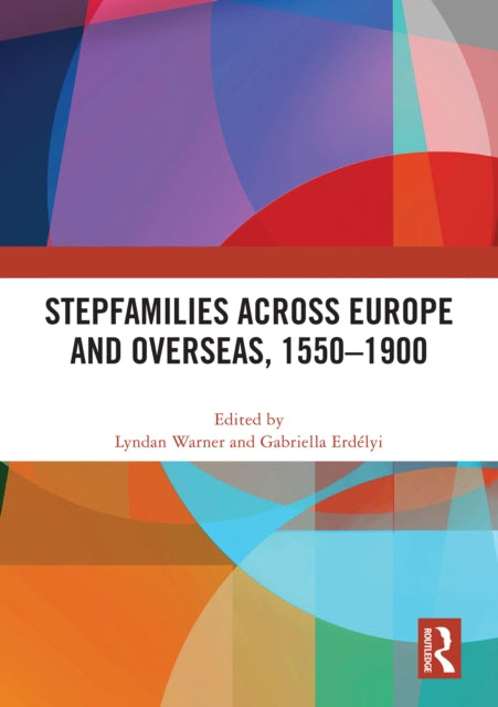Book cover of: Stepfamilies across Europe and Overseas, 1550–1900