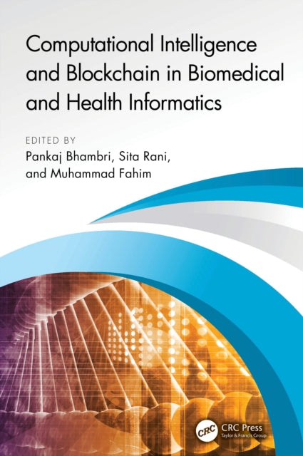 Book cover of: Computational Intelligence and Blockchain in Biomedical and Health Informatics. By: Pankaj Bhambri