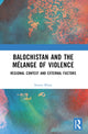 Book cover of: Balochistan and the Melange of Violence. By: Seema Khan