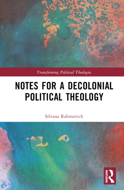 Book cover of: Notes for a Decolonial Political Theology. By: Silvana Rabinovich
