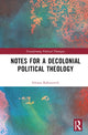 Book cover of: Notes for a Decolonial Political Theology. By: Silvana Rabinovich