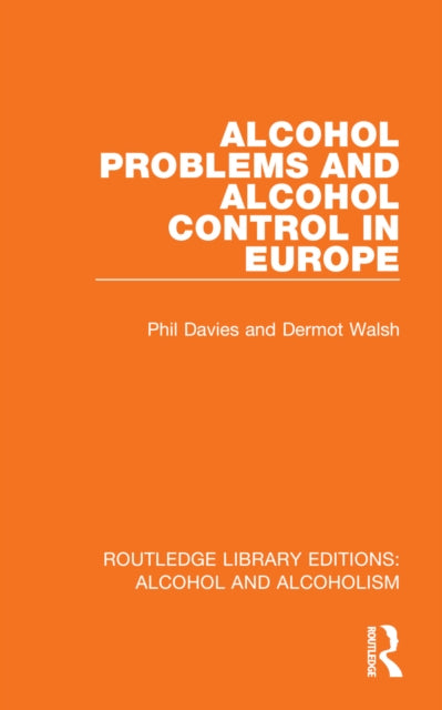 Book cover of: Alcohol Problems and Alcohol Control in Europe. By: Phil Davies