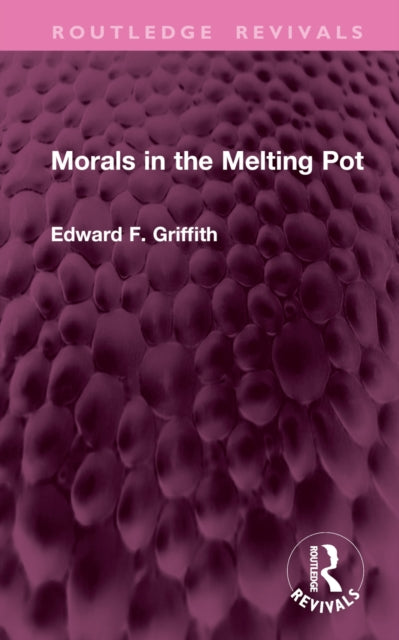 Book cover of: Morals in the Melting Pot. By: Edward F. Griffith