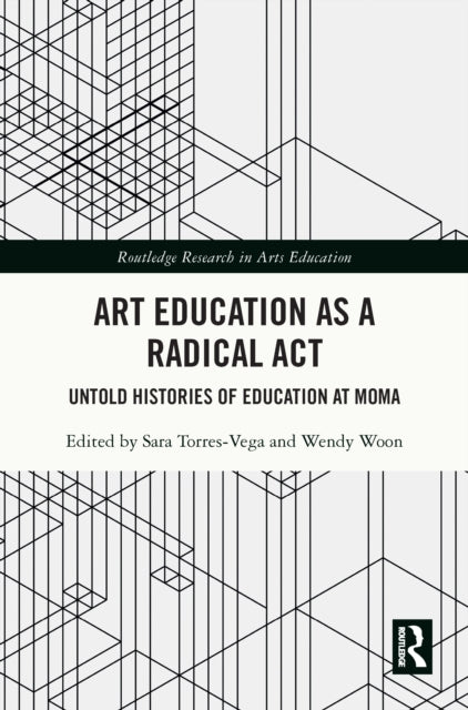 Book cover of: Art Education as a Radical Act. By: Sara Torres-Vega