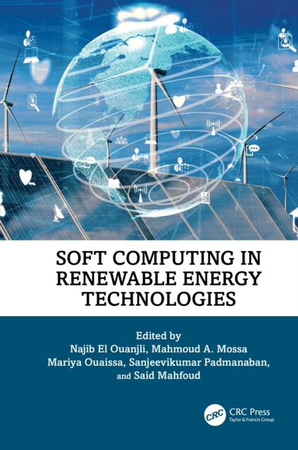 Book cover of: Soft Computing in Renewable Energy Technologies. By: Najib El Ouanjli